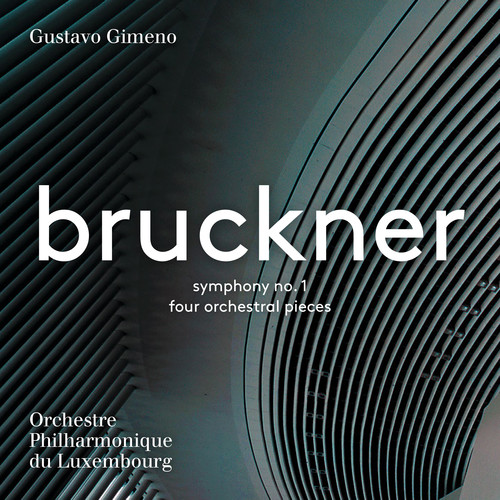 Anton Bruckner: Symphony No. 1 & 4 Orchestral Pieces