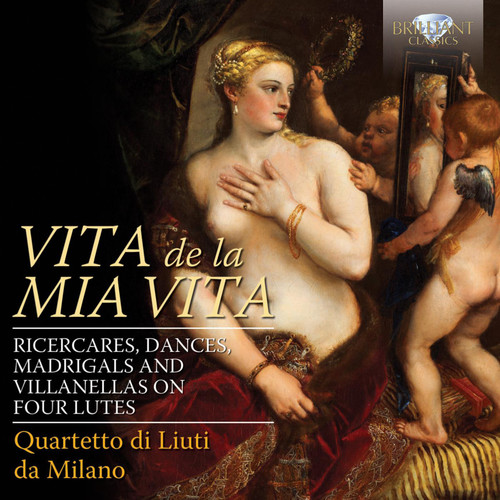 Vita de la Mia Vita-Ricercari Dances Madrigals