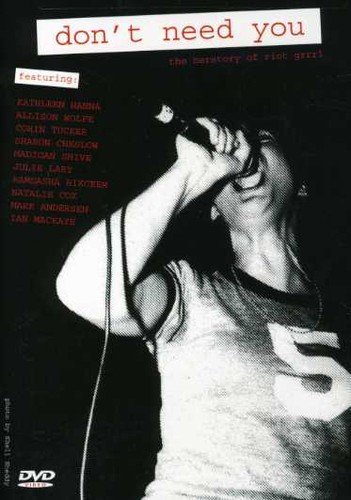 Don't Need You: The Herstory of Riot Girl