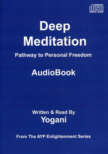 Deep Meditation: Pathway to Personal Freedom