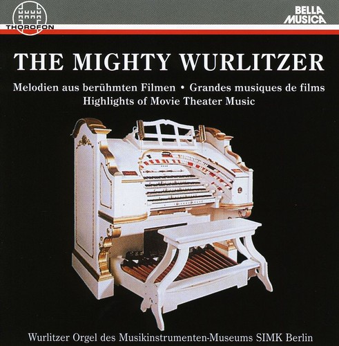 The Mighty Wurlitzer: Highlights of Movie Theater Music
