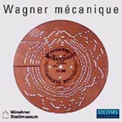 Wagner Mecanique: Wagner Performed Mechanical Instruments