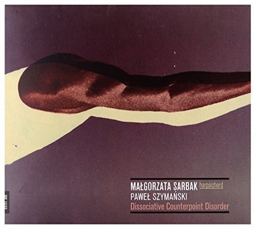 Pawel Syzmanski: Dissociative Counterpoint Disorder - Malgorzata