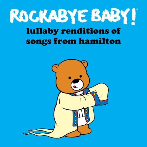 Lullaby Renditions of Songs From Hamilton