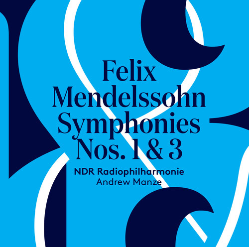 Felix Mendelssohn: Symphonies Nos. 1 & 3