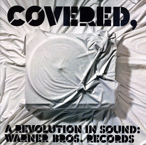 Covered: A Revolution In Sound - Warner Bros. Records