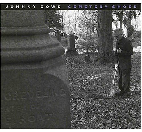 Johnny Dowd - Cemetary Shoes