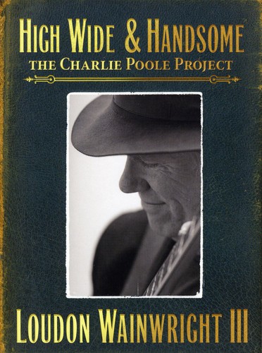 High Wide & Handsome-The Charlie Poole Project [Import]