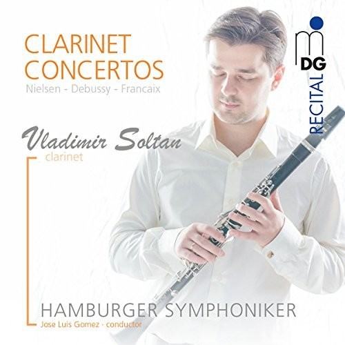 Nielsen / Debussy / Francaix: Clarinet Concertos