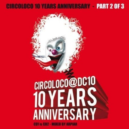 Circoloco 10 Years Anniversary: Part 2 of 3