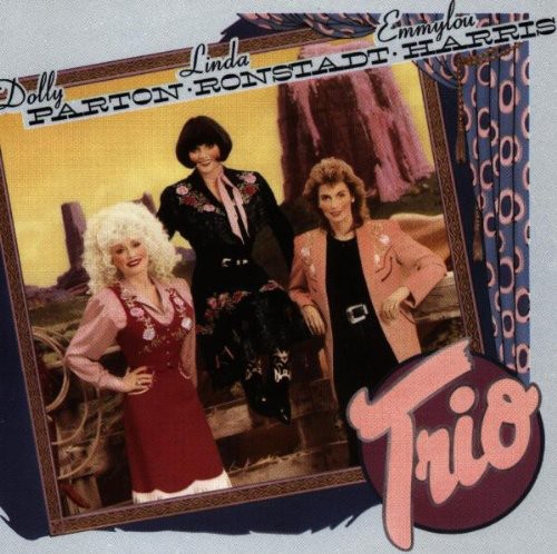 Dolly Parton, Linda Ronstadt And Emmylou Harris (Trio) - Trio