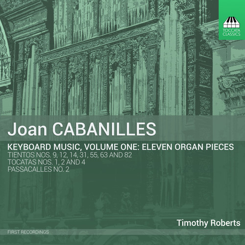 Joan Cabanilles: Keyboard Music Vol 1