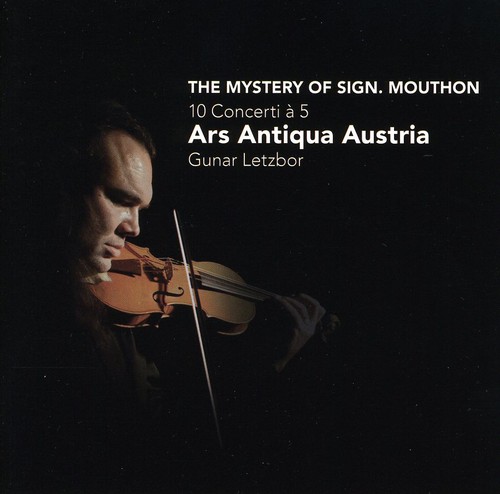 Ars Antiqua Austria/Letzbor - Mystery of Sign. Mouthon: 10 Concerti a 5