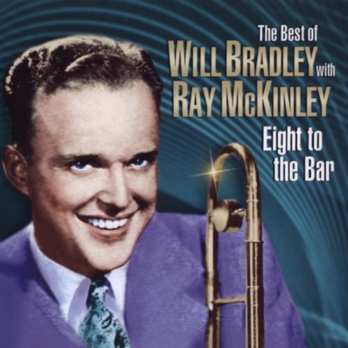 Eight to the Bar-Very Best of Will Bradley