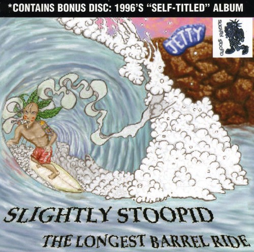 Slightly Stoopid - Longest Barrel Ride/Slightly Stoopid
