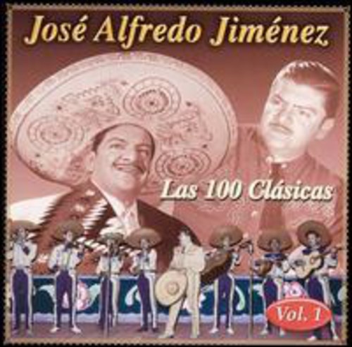 José Alfredo Jiménez - Las 100 Clasicas, Vol. 1