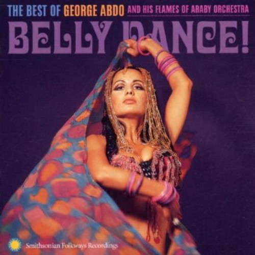 Belly Dance: Best Of George Abdo and His Flames Of Araby Orchestra