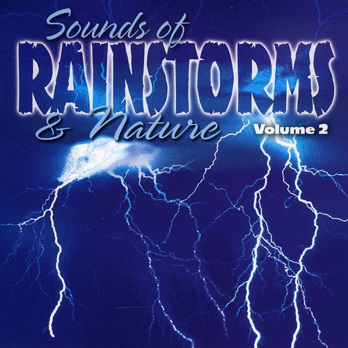 Sound Effects: Sounds Of Rainstorms and Nature, Vol. 2
