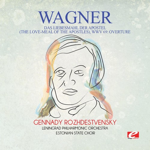Wagner: Das Liebesmahl der Apostel (The Love-Meal of the Apostles),WWV 69: Overture