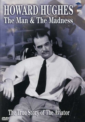 Howard Hughes: The Man and the Madness