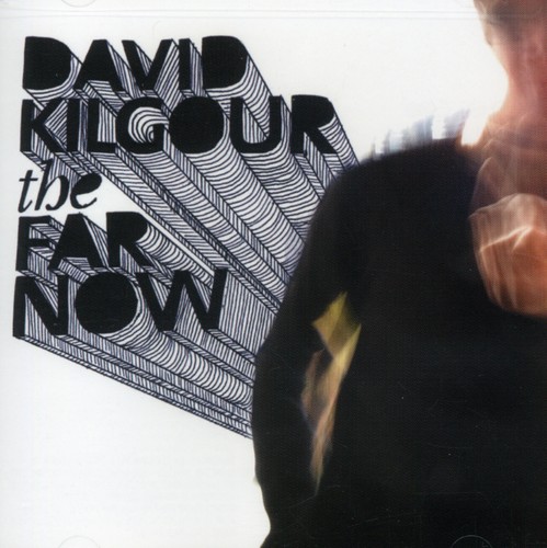 David Kilgour - The Far Now