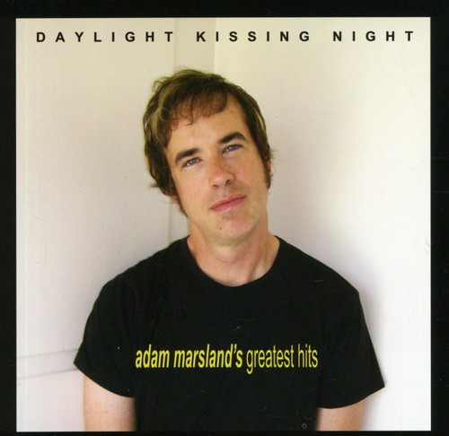 Daylight Kissing Night: Adam Marsland's Greatest Hits