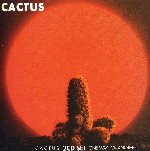 Cactus / One Way or Another
