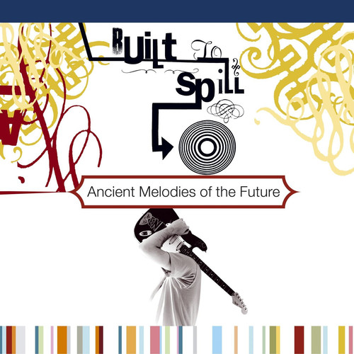 Built To Spill - Ancient Melodies Of The Future [Import Vinyl]