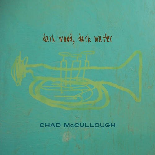 Chad Mccullough - Dark Wood, Dark Water