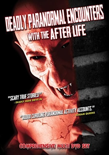 Deadly Paranormal Encounters With the After Life