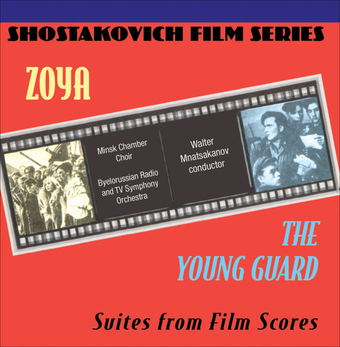 Zoya The Young Guard-Shostakovich Film Series - Zoya / The Young Guard (Suites From Film Scores)