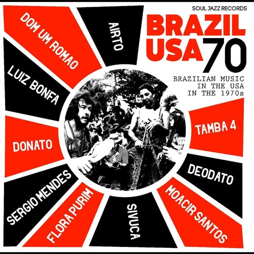 Soul Jazz Records Presents Brazil Usa 70 - Brazilian Music in  the USAin the 1970's