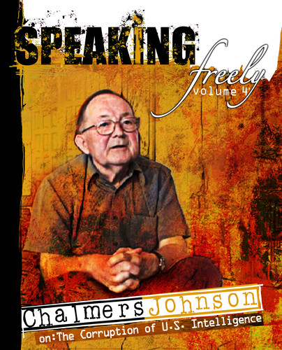 Speaking Freely: Volume 4: Chalmers Johnson on American Hegemony
