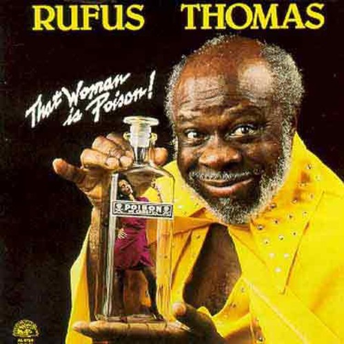 Rufus Thomas - That Woman Is Poison