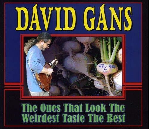 David Gans - Ones That Look the Wierdest Taste the Best