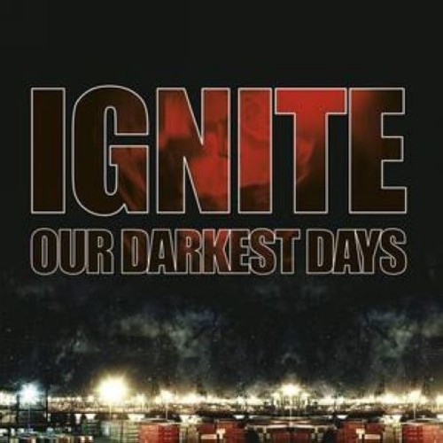 Ignite - Our Darkest Days [Import]