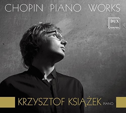 Krzysztof Ksiazek Plays Chopin Piano Works