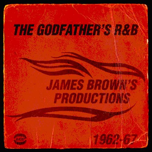 The Godfather's R&B: James Brown's Productions 1962-67 [Import]