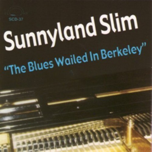 Albert "Sunnyland Slim" Luandrew - The Blues Wailed In Berkeley