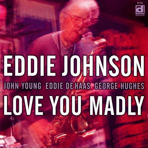 Eddie Johnson (Tenor Sax) - Love You Madly