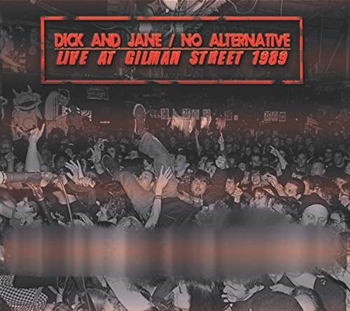 Dick & Jane / No Alternative - Live at Gilman Street 1989 [CD]