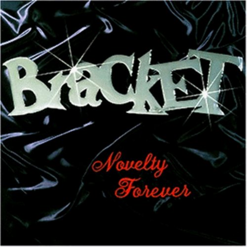 Bracket : Novelty Forever