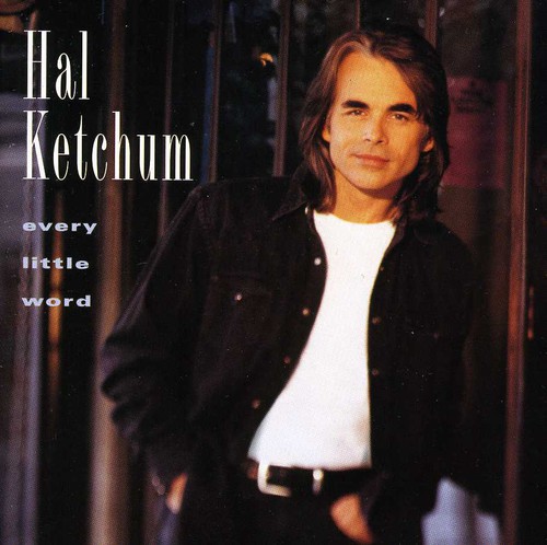 Hal Ketchum - Every Little Word
