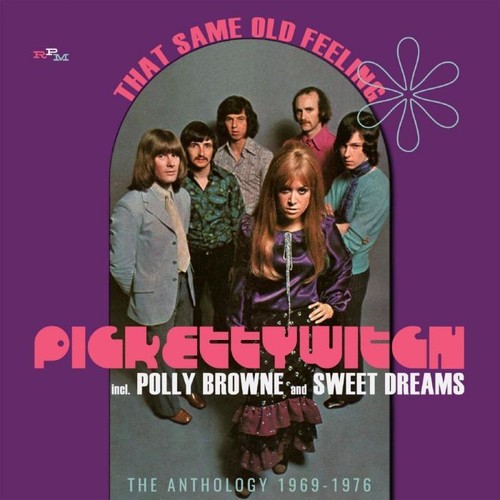 Pickettywitch / Polly Brown / Sweet Dreams - That Same Old Feeling: Anthology 1969-1976