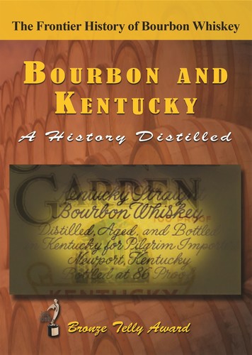 Bourbon & Kentucky: A History Distilled