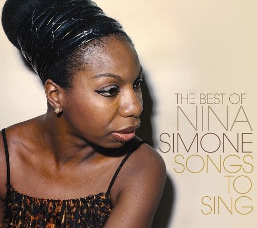 Songs To Sing: The Best Of Nina Simone