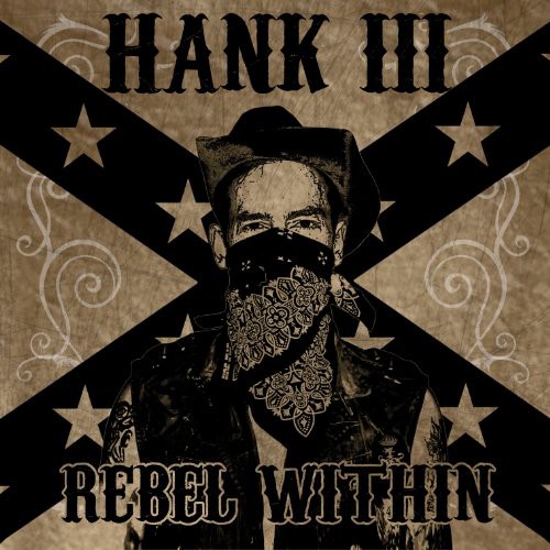 Rebel Within Hank Williams 3 - Rebel Within