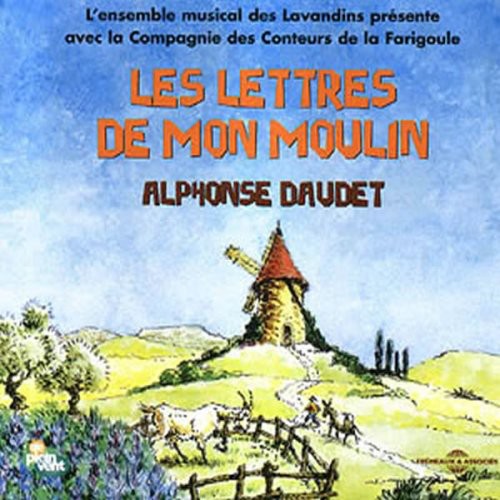 Alphonse Daudet/Ariane Ascaride/Roland Giraud - Les Lettres de Mon Moulin