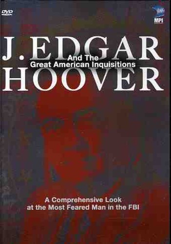 J. Edgar Hoover and the Great American Inquisitions
