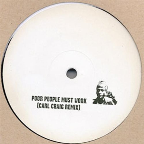 Poor People Must Work (Carl Craig Remix)